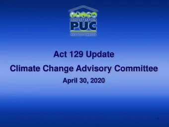 Act 129 Update  Climate Change Advisory Committee  April 30, 2020  1  Act 129 Overview  Act 129