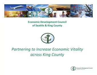 Partnering to Increase Economic Vitality across King County What We Do The EDCs mission is to