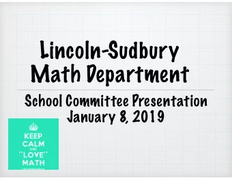Lincoln-Sudbury  Math Department  School Committee Presentation  January 8, 2019  Who We Are  What