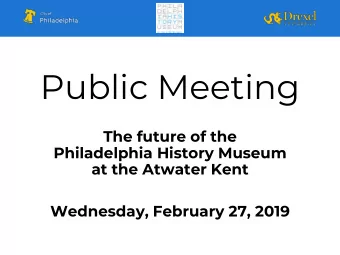 Public Meeting  The future of the  Philadelphia History Museum  at the Atwater Kent  Wednesday,
