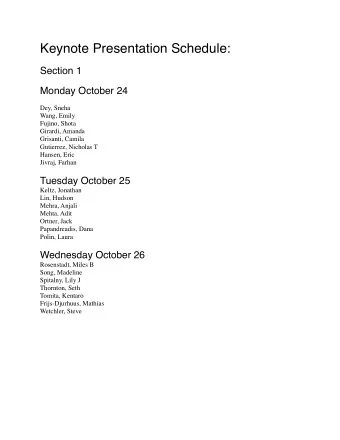 Keynote Presentation Schedule:  Section 1  Monday October 24  Dey, Sneha  Wang, Emily  Fujino,