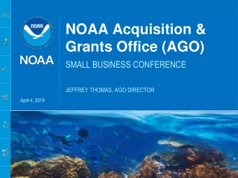 NOAA Acquisition &amp;  Grants Office (AGO)  SMALL BUSINESS CONFERENCE  JEFFREY THOMAS, AGO