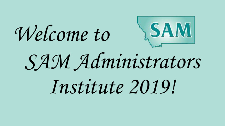 welcome to sam administrators institute 2019 thank you to