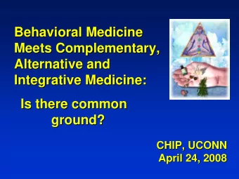Behavioral Medicine  Behavioral Medicine  Meets Complementary,  Meets Complementary,  Alternative