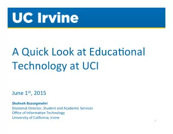A  Quick  Look  at  Educa.onal    Technology  at  UCI   June  1 st ,