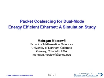 Packet Coalescing for Dual-Mode  Energy Efficient Ethernet: A Simulation Study  Mehrgan Mostowfi