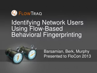 Identifying Network Users  Using Flow-Based  Behavioral Fingerprinting  Barsamian, Berk, Murphy