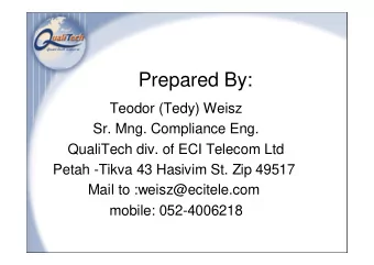 Prepared By:  Teodor (Tedy) Weisz  Sr. Mng. Compliance Eng.  QualiTech div. of ECI Telecom Ltd