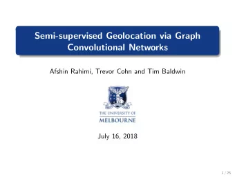 Semi-supervised Geolocation via Graph  Convolutional Networks  Afshin Rahimi, Trevor Cohn and Tim