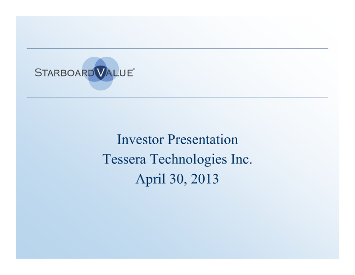 investor presentation tessera technologies inc april 30