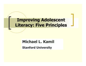 Improving Adolescent  Literacy: Five Principles  Michael L. Kamil  Michael L. Kamil  Stanford
