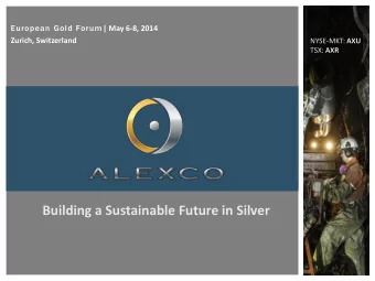 Building a Sustainable Future in Silver  Forward Looking Statement  This presentation contains