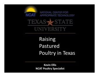 Raising  Pastured  Poultry in Texas  Kevin Ellis  NCAT Poultry Specialist  About Me   NCAT
