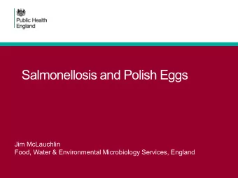 Salmonellosis and Polish Eggs  Jim McLauchlin  Food, Water &amp; Environmental Microbiology