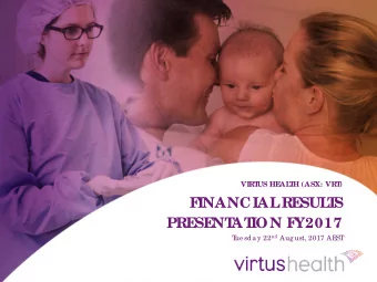 F  INANCIAL  RE  SUL  T  S  PRE  SE  NT  AT  ION F  Y2017 ue sda y 22 nd Aug ust, 2017 AE  T  ST