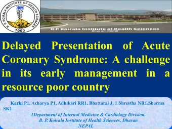 Delayed Presentation of Acute  Coronary Syndrome: A challenge  in its early management in a  Click