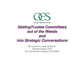 GettingTrustee Committees  out of the Weeds  and  into Strategic Conversations  Mo Copeland, Head