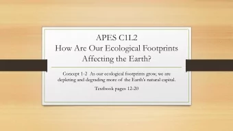 How Are Our Ecological Footprints  Affecting the Earth?  Concept 1-2  As our ecological footprints