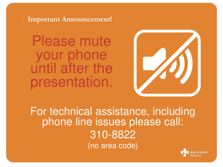 please mute your phone until after the presentation