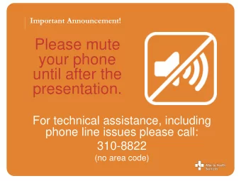 Please mute  your phone  until after the  presentation.  For technical assistance, including  phone