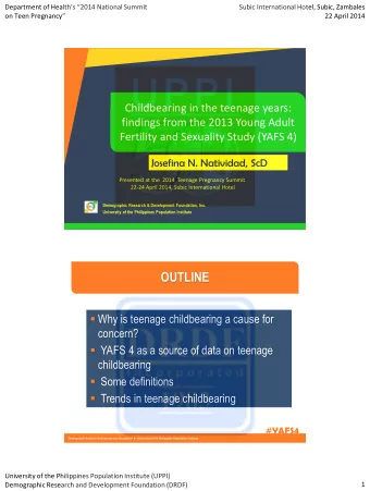 OUTLINE  Why is teenage childbearing a cause for  concern?  YAFS 4 as a source of data on