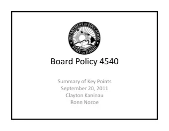 Board Policy 4540  Summary of Key Points  September 20, 2011  Clayton Kaninau  Ronn Nozoe  The Big