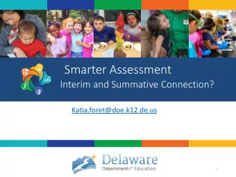 Smarter Assessment  Interim and Summative Connection?  Katia.foret@doe.k12.de.us  NCSA - June 26,