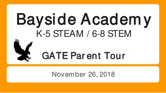Bayside A  e Academ  em y  K-5 STEAM / 6-8 STEM  GATE  TE Par ent To  Tour  November 26, 2018  Age