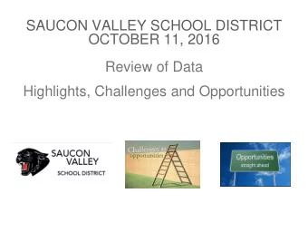 SAUCON VALLEY SCHOOL DISTRICT  OCTOBER 11, 2016  Review of Data  Highlights, Challenges and