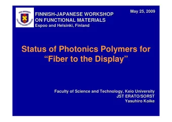 Status of Photonics Polymers for  Fiber to the Display  Faculty of Science and Technology,