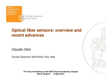 Optical fiber sensors: overview and  recent advances  Claudio Oton  Scuola Superiore SantAnna,