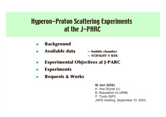Hyperon-Proton Scattering Experiments  at the J-PARC  Background  l  Available data   bubble