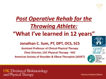 Post Operative Rehab for the  Throwing Athlete:  What Ive learned in 12 years  Jonathan C.