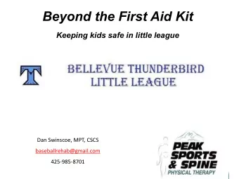 Beyond the First Aid Kit  Keeping kids safe in little league  Dan Swinscoe, MPT, CSCS