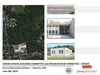 ZERVAS SCHOOL BUILDING COMMITTEE and DESIGN REVIEW COMMITTEE - UPDATE Zervas Elementary School