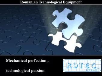 Mechanical perfection ,  technological passion About ROMANIA  Romania is a country located at the