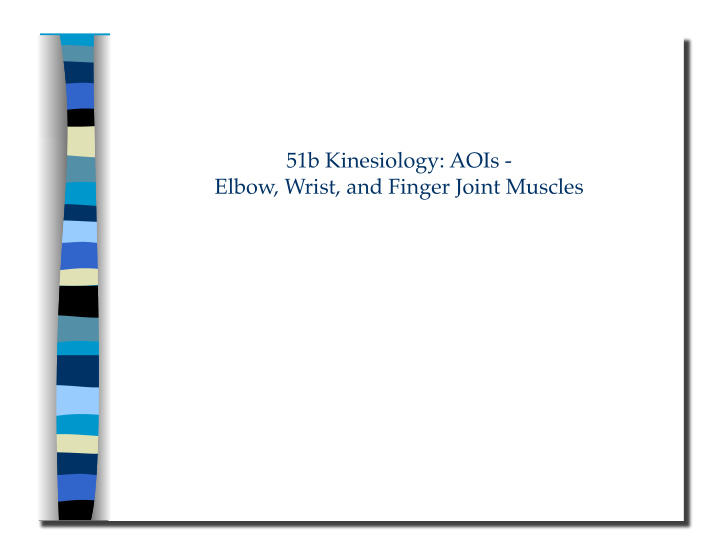 51b kinesiology aois elbow wrist and finger joint muscles