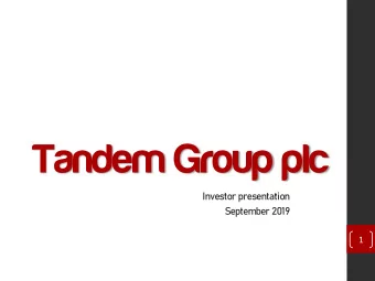Tandem Group plc  Investor presentation  September 2019  1  DISCLAIMER  This document does not
