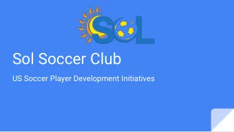 Sol Soccer Club  US Soccer Player Development Initiatives  Agenda  USSF Player Development
