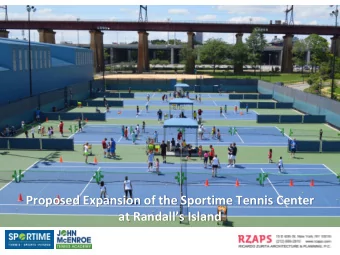 Proposed Expansion of the Sportime Tennis Center at Randalls Island  2  SPORTIME TENNIS CENTER