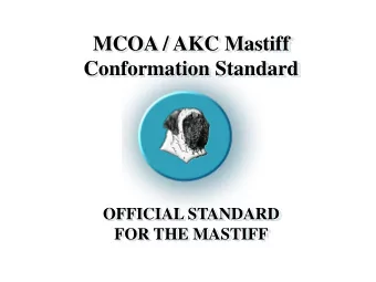 OFFICIAL STANDARD  FOR THE MASTIFF What the Lion is to the Cat the Mastiff is to the Dog  A