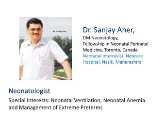 Dr. Sanjay Aher,  DM Neonatology,  Fellowship in Neonatal Perinatal  Medicine, Toronto, Canada
