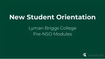 New Student Orientation  Lyman Briggs College  Pre-NSO Modules  What we will cover today:  1. Math