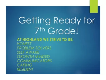 7 th Grade!  AT HIGHLAND WE STRIVE TO BE:  HONEST  PROBLEM SOLVERS  SELF AWARE  GROWTH MINDED