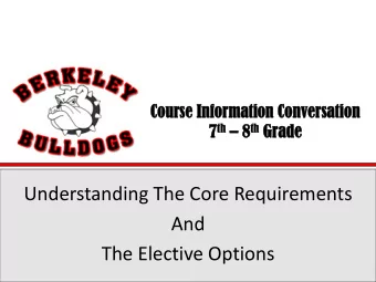 The Elective Options 7 th Grade Core &amp; Electives  Core  Choose  Core &amp; Elective