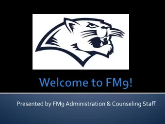 Presented  by  FM9  Administration  &amp;  Counseling  Staff    Part