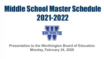 Middle School Master Schedule  2021-2022  Presentation to the Worthington Board of Education