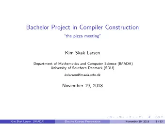 Bachelor Project in Compiler Construction  the pizza meeting  Kim Skak Larsen  Department of