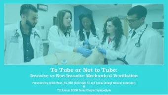To Tube or Not to Tube:  Invasive vs Non-Invasive Mechanical Ventilation  Presented by: Mark Rose,