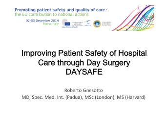 Improving Patient Safety of Hospital  Care through Day Surgery  DAYSAFE Roberto Gnesotto MD, Spec.